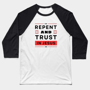 Repent and Trust in Jesus | Christian Baseball T-Shirt